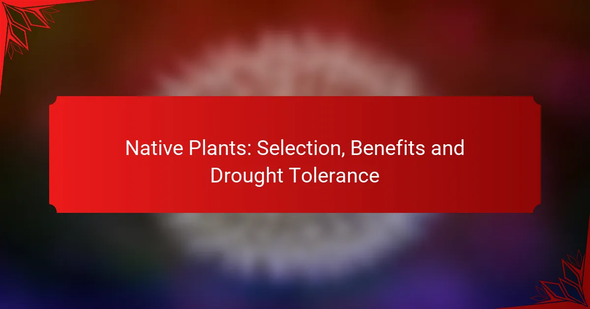 Native Plants: Selection, Benefits and Drought Tolerance