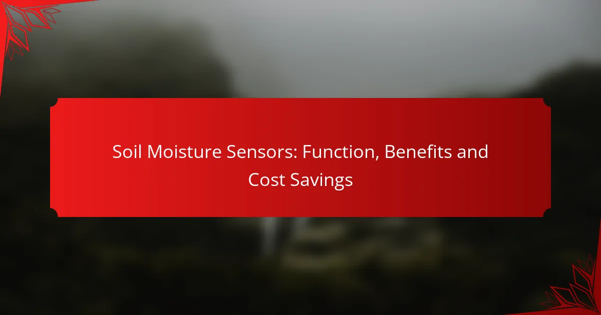 Soil Moisture Sensors: Function, Benefits and Cost Savings