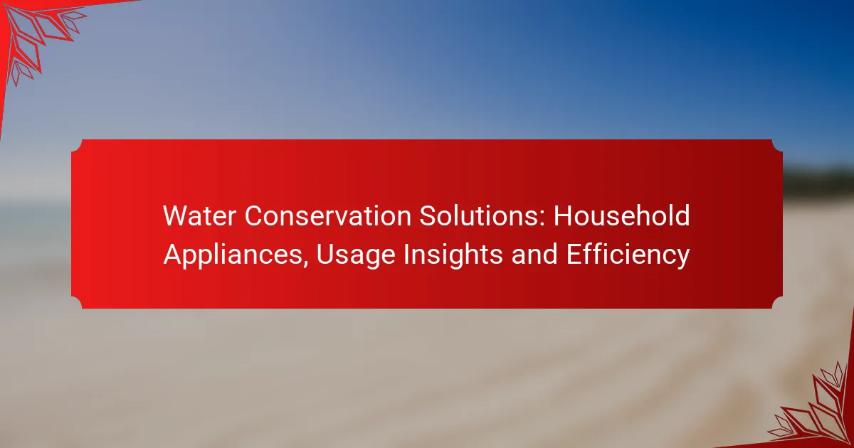 Water Conservation Solutions: Household Appliances, Usage Insights and Efficiency