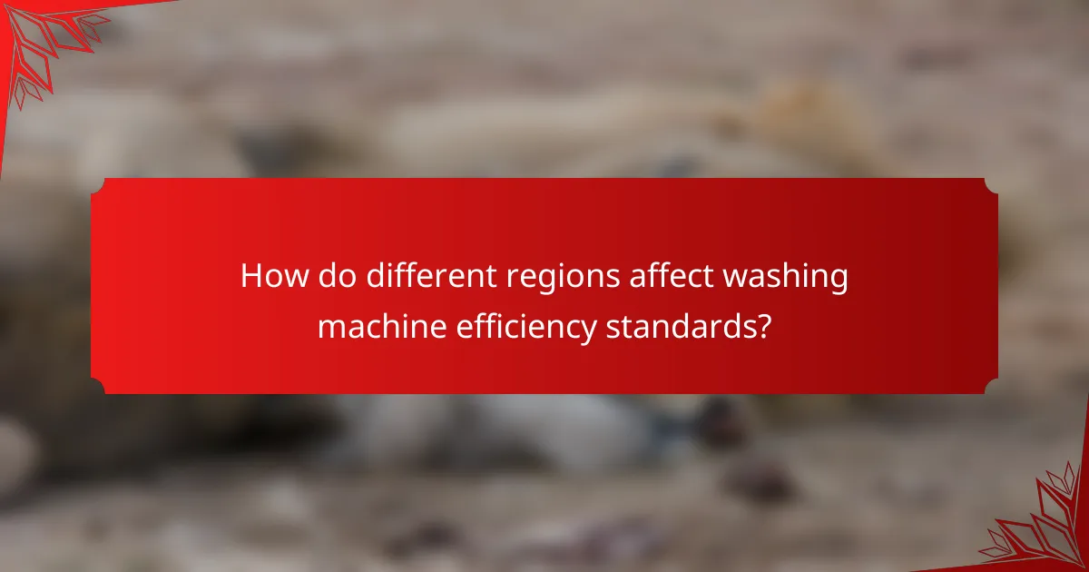 How do different regions affect washing machine efficiency standards?