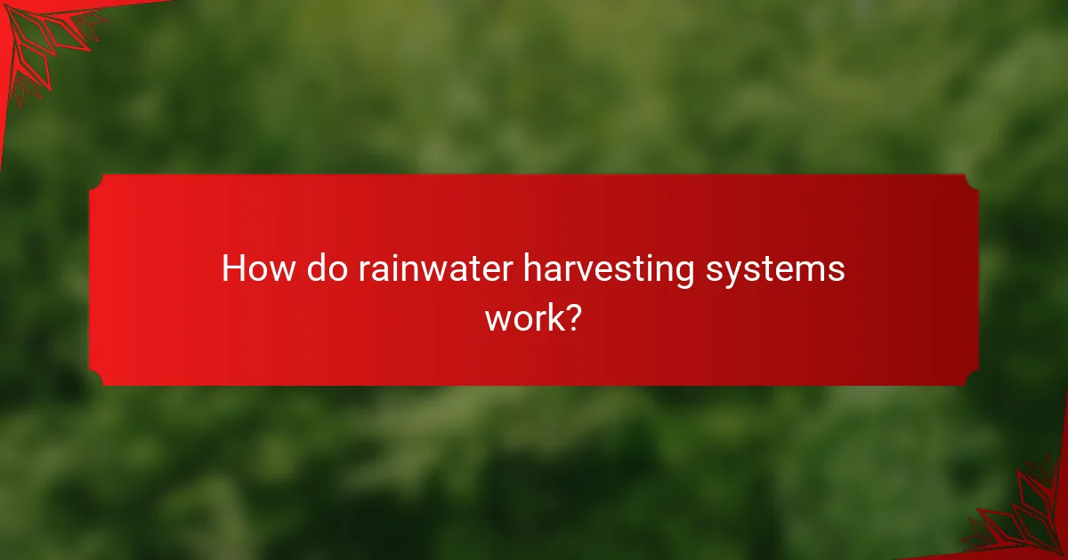 How do rainwater harvesting systems work?
