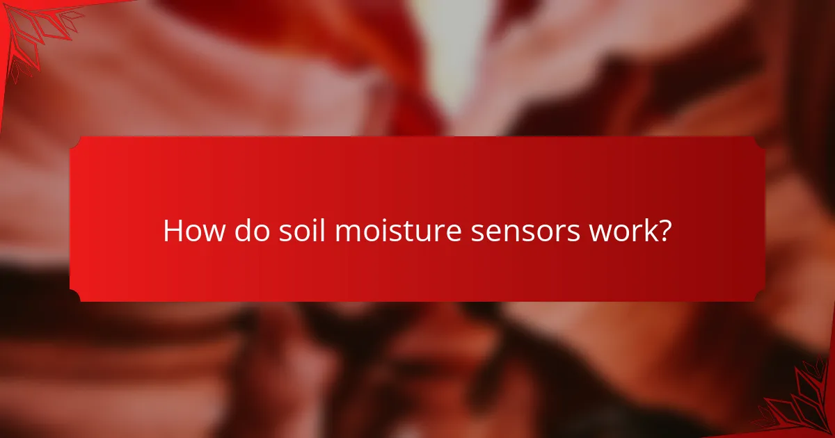 How do soil moisture sensors work?