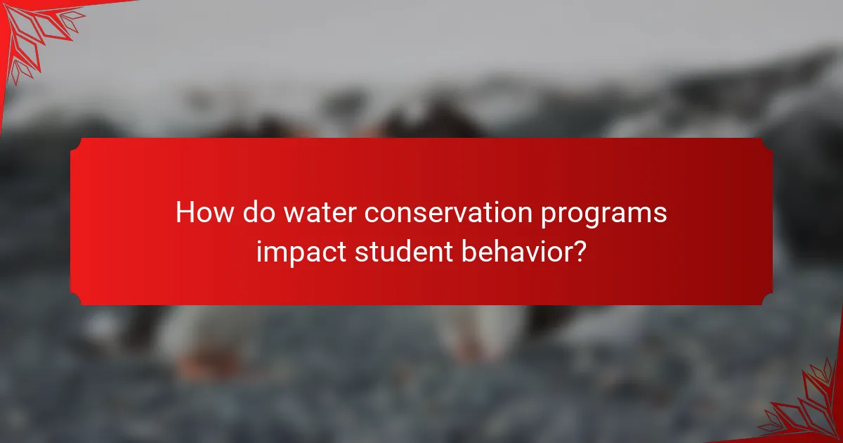 How do water conservation programs impact student behavior?