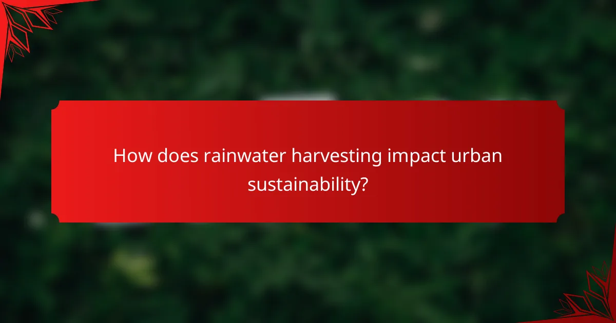 How does rainwater harvesting impact urban sustainability?