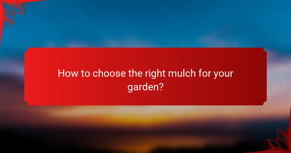 How to choose the right mulch for your garden?