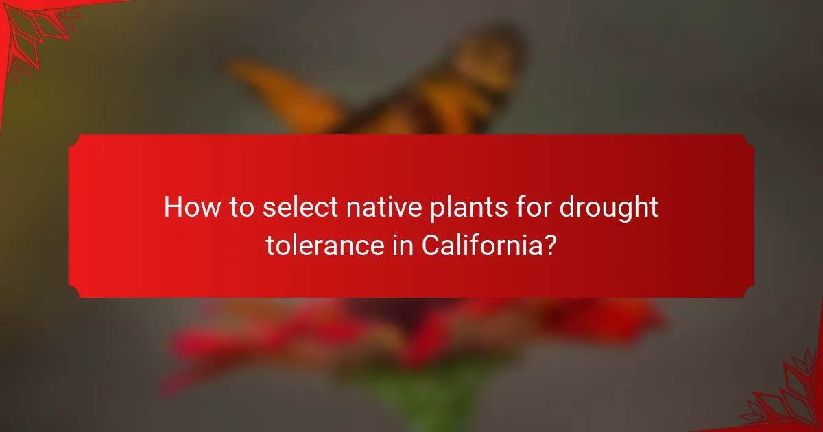How to select native plants for drought tolerance in California?