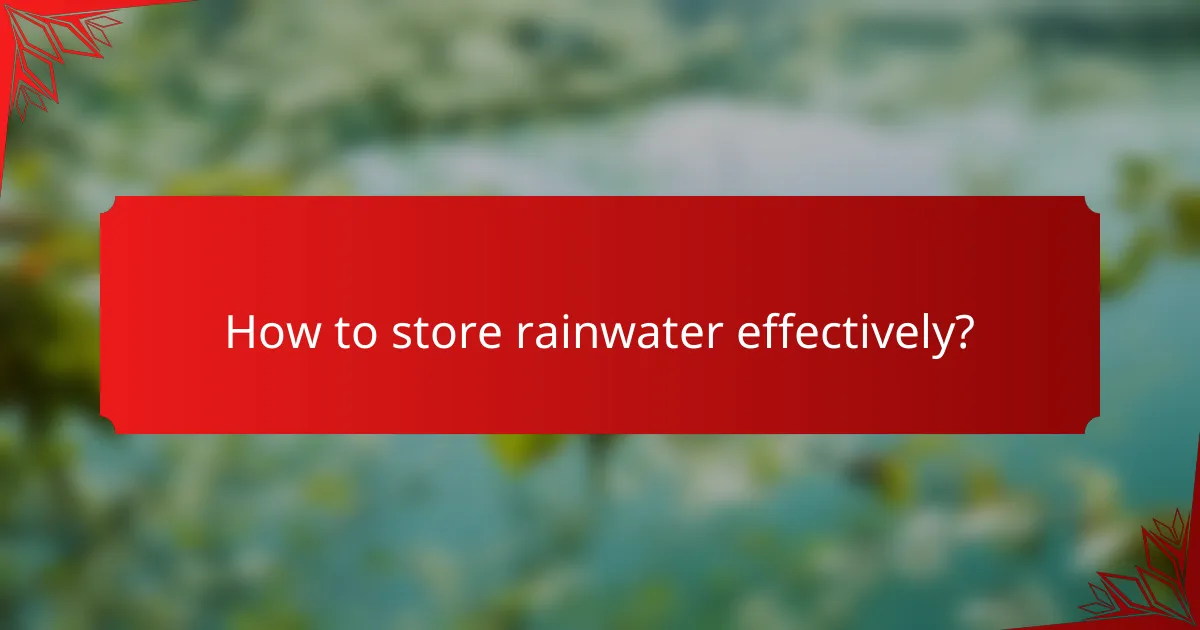 How to store rainwater effectively?