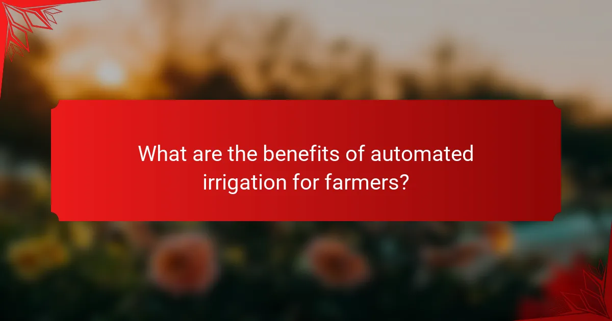 What are the benefits of automated irrigation for farmers?