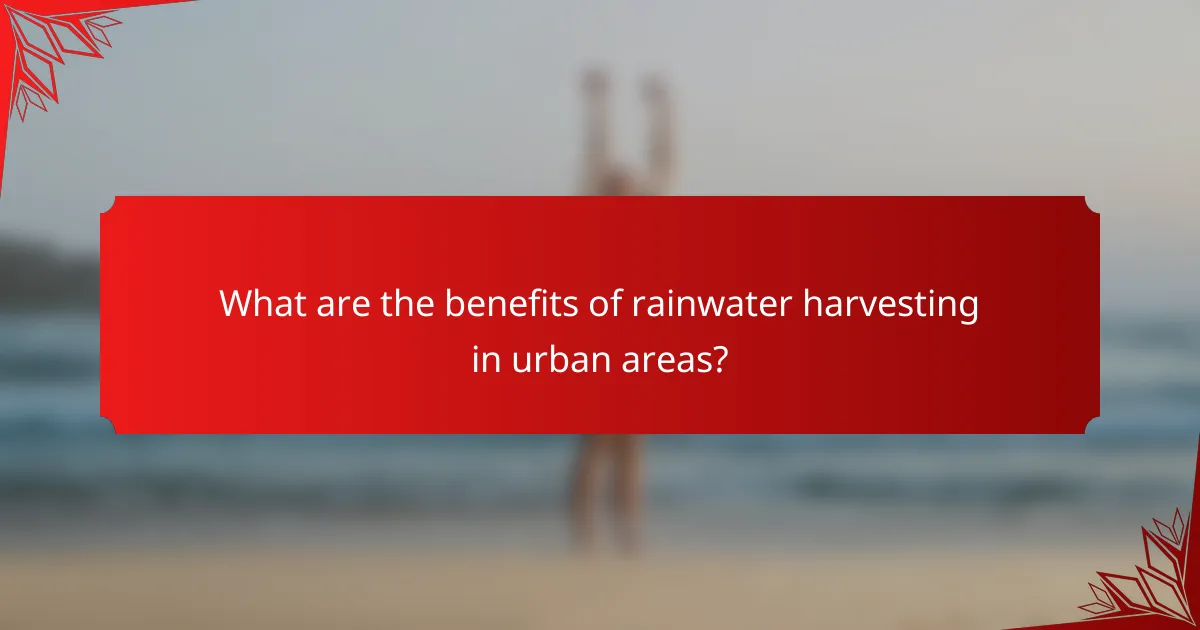 What are the benefits of rainwater harvesting in urban areas?
