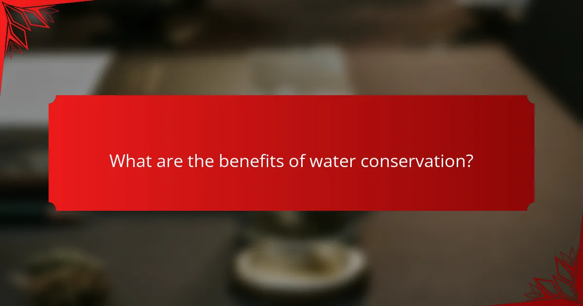What are the benefits of water conservation?