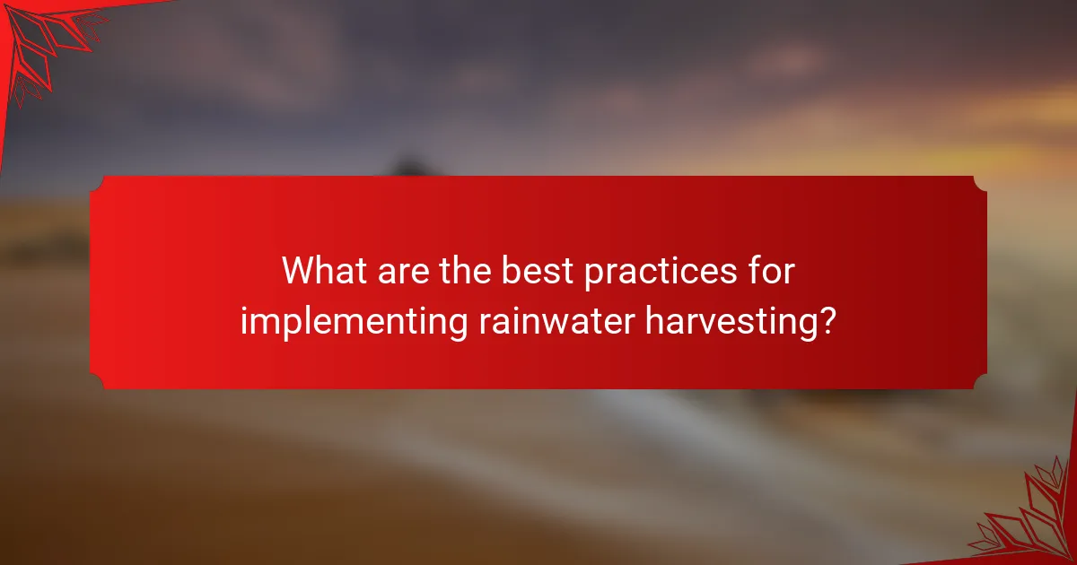 What are the best practices for implementing rainwater harvesting?