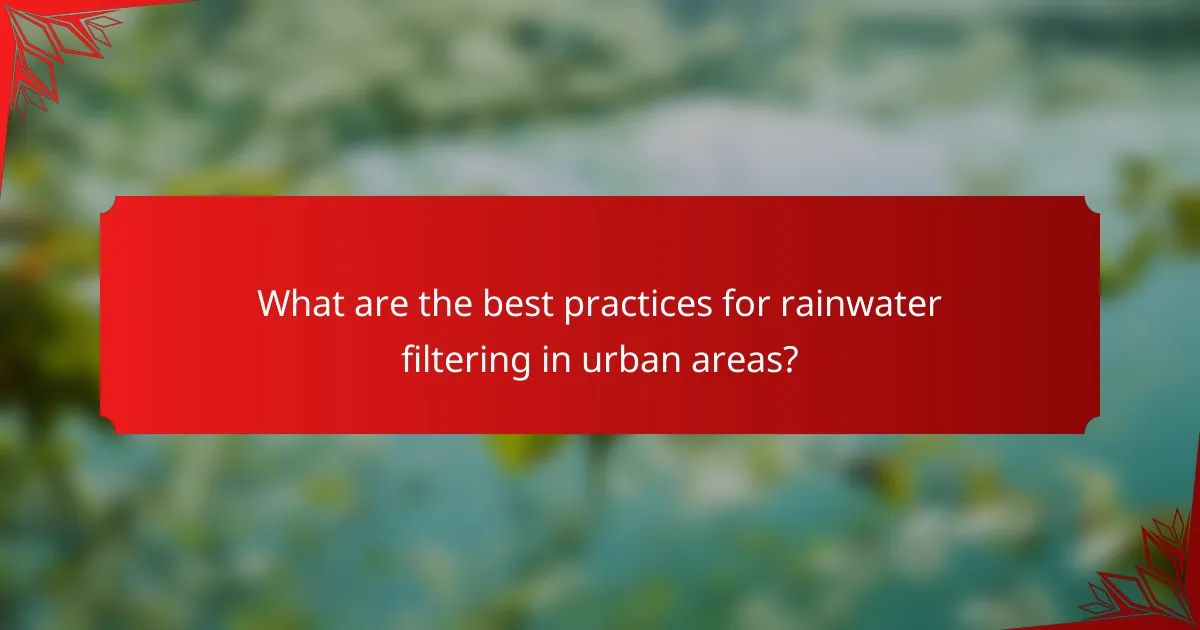 What are the best practices for rainwater filtering in urban areas?
