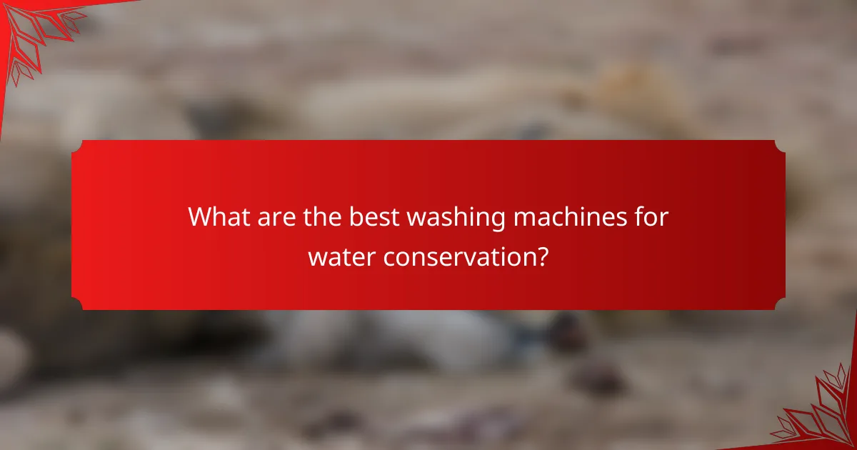 What are the best washing machines for water conservation?
