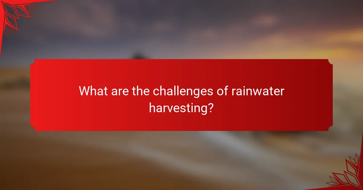 What are the challenges of rainwater harvesting?