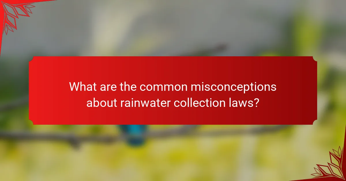 What are the common misconceptions about rainwater collection laws?