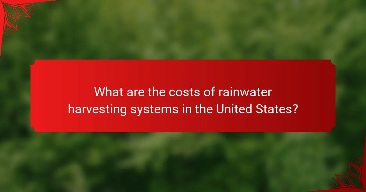 What are the costs of rainwater harvesting systems in the United States?