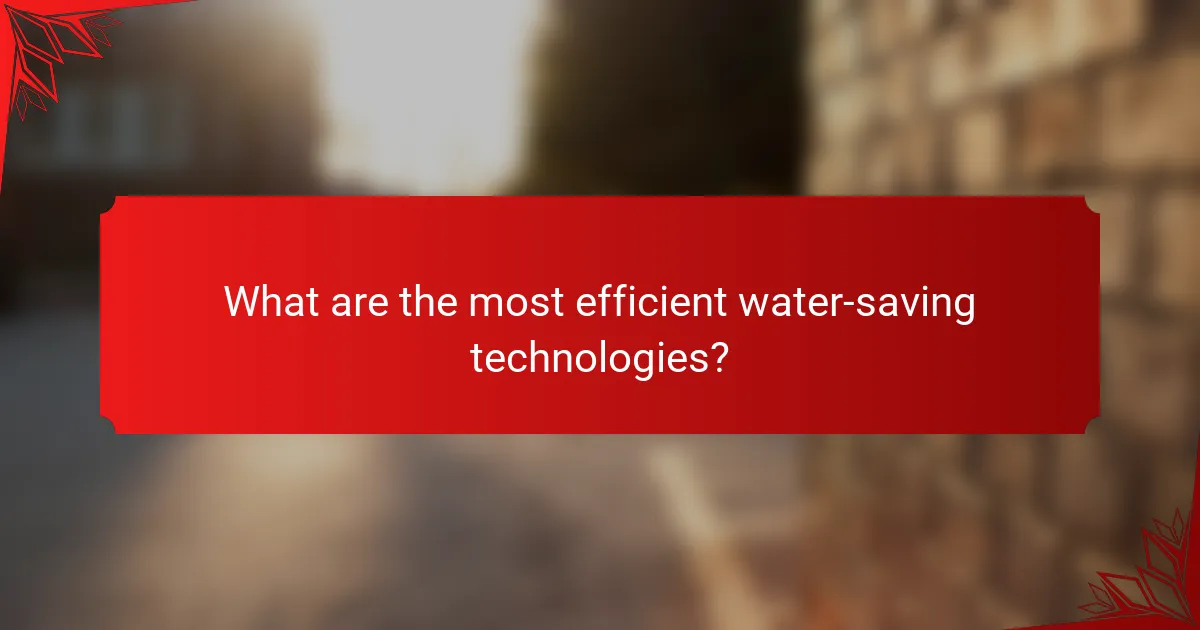 What are the most efficient water-saving technologies?