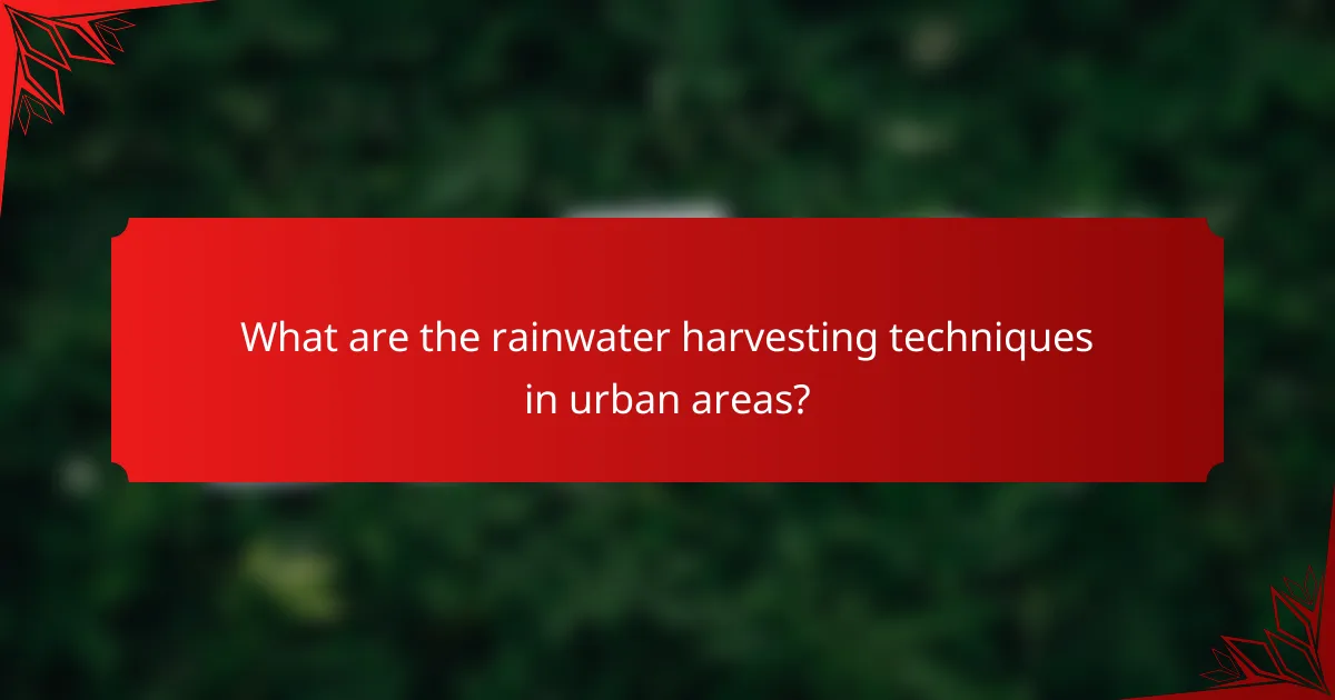 What are the rainwater harvesting techniques in urban areas?