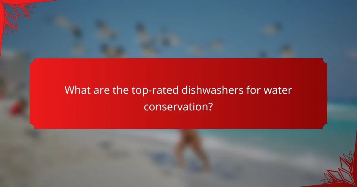 What are the top-rated dishwashers for water conservation?