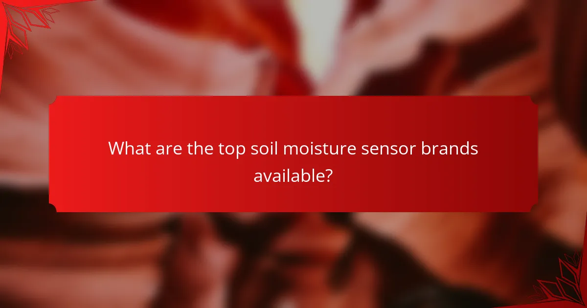 What are the top soil moisture sensor brands available?