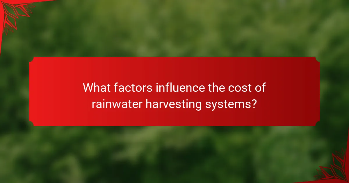 What factors influence the cost of rainwater harvesting systems?