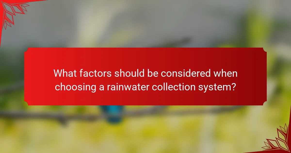 What factors should be considered when choosing a rainwater collection system?