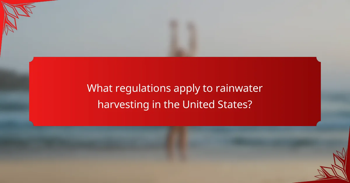 What regulations apply to rainwater harvesting in the United States?