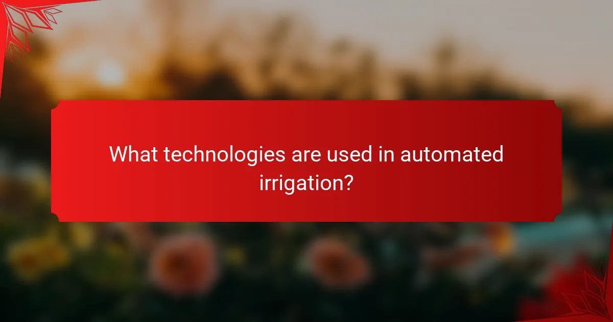 What technologies are used in automated irrigation?